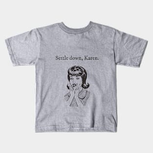 Settle Down Karen Kids T-Shirt